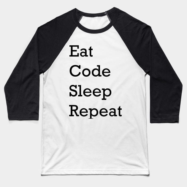 EAT CODE SLEEP REPEAT Baseball T-Shirt by ms2401d